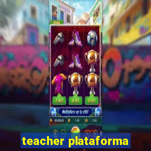 teacher plataforma